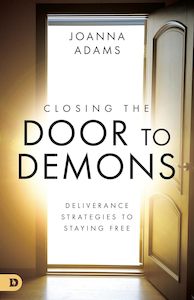 Teaching: Closing the Door to Demons: Deliverance Strategies to Staying Free