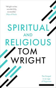 Prayer Sprituality: Spiritual and Religious: The Gospel In An Age Of Paganism - Tom Wright