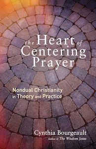 The Heart Of Centering Prayer - Cynthia Bourgeault