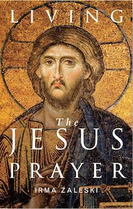 Prayer Sprituality: Living The Jesus Prayer- Irma Zaleski