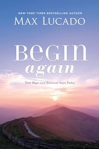 Begin Again - Max Lucado