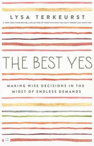 Education: Best Yes: Making Wise Decisions in the Midst of Endless Demands