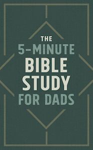 The 5-Minute Bible Study for Dads
