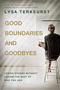 Books: Good Boundaries And Goodbyes - Lysa Terkeurst