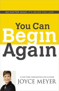 You Can Begin Again - Joyce Meyer
