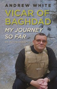 Vicar of Baghdad - My Journey So Far by Andrew White