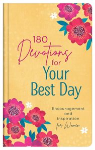 180 Devotions For Your Best Day: Encouragement & Insp