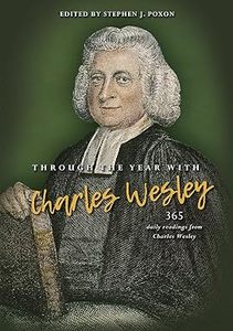 Devotionals: Through the Year with Charles Wesley: 365 daily readings ...