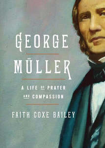 Biography: A life of prayer and compassion - George Muuller