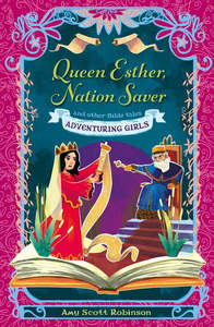 Kids: Queen Esther, Nation Saver: and other Bible tales (Adventuring Girls)
