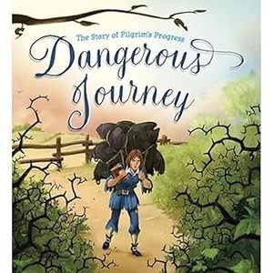 Kids: Dangerous Journey: The Story of Pilgrim's Progress - John Bunyan