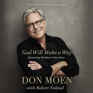 God Will Make a Way - Discovering His Hope in Your Story by Don Moen & Robert Noland