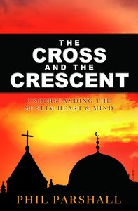 General: The Cross and the Crescen by Phil Parshall