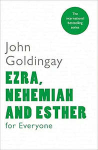 Commentaries: Ezra, Nehemiah and Esther for Everyone by John Goldingay