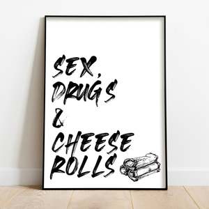 SEX, DRUGS & CHEESE ROLLS ART PRINT