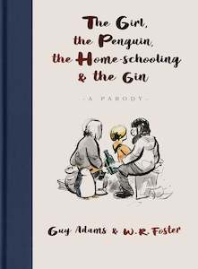 Gifts: The Girl, the Penguin, the Home-Schooling and the Gin