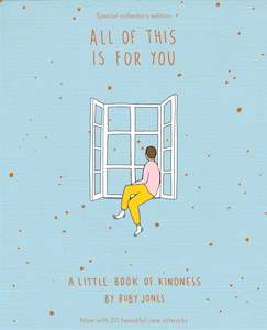 All of This Is for You: A Little Book of Kindness Special Collectors Edition