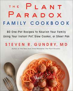 Cooking: The Plant Paradox Family Cookbook: 80 One-Pot Recipes to Nourish Your Family Using Your Instant Pot, Slow Cooker, or Sheet Pan by Steven Gundry