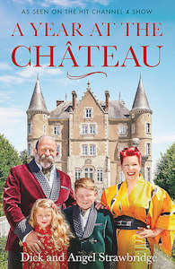 A Year at the Chateau Dick and Angel Strawbridge