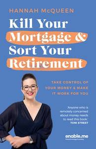 New Zealand: Kill Your Mortgage & Sort Your Retirement Hannah McQueen