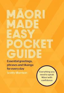 New Zealand: Māori Made Easy Pocket Guide Scotty Morrison
