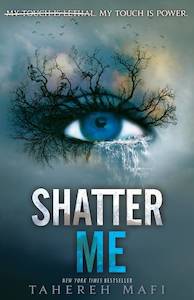Science Fiction Fantasy 1: Shatter Me Book 1: Shatter Me Tahereh Mafi
