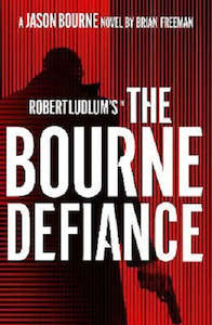 Action Adventure: Robert Ludlum's The Bourne Defiance Brian Freeman