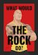 What Would The Rock Do?