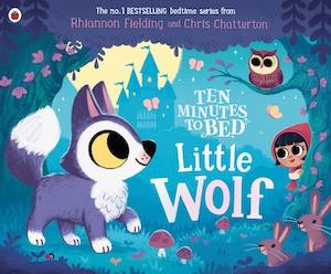 Childrens Picture Books: Ten Minutes to Bed Little Wolf Rhiannon Fielding Chris Chatterton