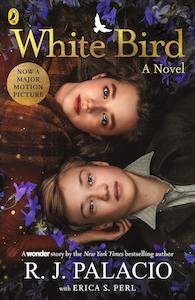 Childrens Fiction: White Bird: A Wonder Story RJ Palacio