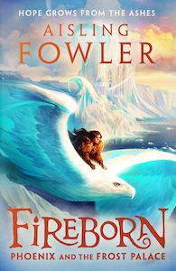 Childrens Fiction: Fireborn: Phoenix and the Frost Palace