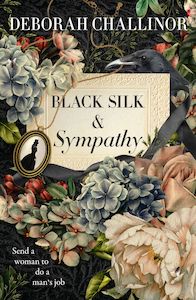 Black Silk and Sympathy Deborah Challinor