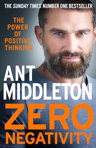 Ant Middleton: Zero Negativity: The Power of Positive Thinking by Ant Middleton