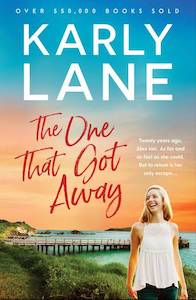 Romance Fiction: The One That Got Away Karly Lane