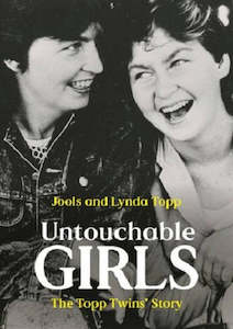 Non Fiction: Untouchable Girls The Topp Twins' Story