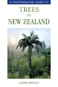 New Zealand: A Photographic Guide to Trees of New Zealand