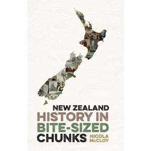 New Zealand: New Zealand History in Bite-Sized Chunks