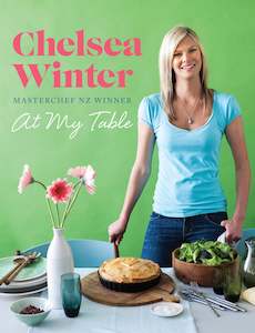 Chelsea Winter Cookbooks: At My Table Chelsea Winter