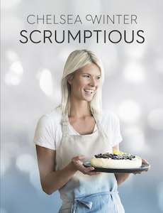 Chelsea Winter Cookbooks: Scrumptious by Chelsea Winter
