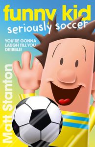 Childrens Books: Funny Kid #14 Seriously Soccer Matt Stanton