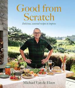 Cooking: Good from Scratch Michael Van de Elzen