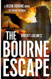 Robert Ludlums: The Bourne Escape Brian Freeman