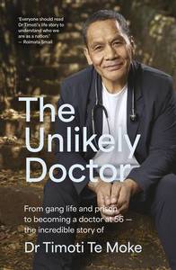 Non Fiction: The Unlikely Doctor Dr Timoti Te Moke