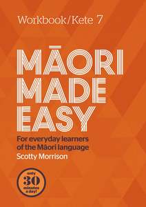 Maori Made Easy Workbook 7/Kete 7 Scotty Morrison