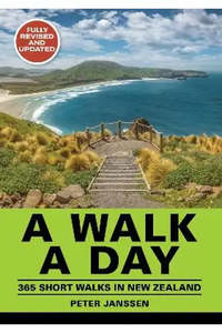 Sport And Recreation: A Walk a Day 365 Short Walks in New Zealand by Peter Janssen