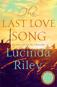 Lucinda Riley: The Last Love Song Lucinda Riley Harry Whittaker