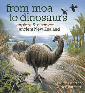Childrens Non Fiction: From Moa to Dinosaurs Explore & Discover Ancient New Zealand