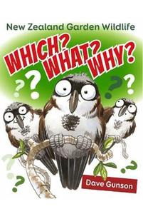 Childrens Non Fiction: Which? What? Why? New Zealand Garden Wildlife by Dave Gunson