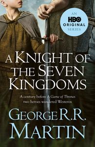 A Knight of the Seven Kingdoms George R R Martin