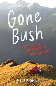Non Fiction: Gone Bush Paul Kilgour